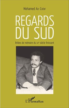 Regards du sud. Bribes de mémoire du XXè siècle finissant (eBook, PDF) - Mohamed Aly Cherif, Aly Cherif