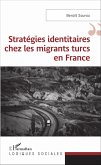 Stratégies identitaires chez les migrants turcs en France (eBook, PDF) Stratégies identitaires chez les migrants turcs en France (eBook, PDF)