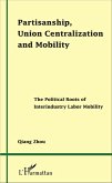Partisanship, Union Centralization and Mobility (eBook, PDF)