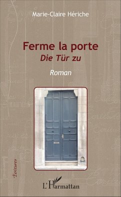 Ferme la porte (eBook, PDF) - Marie-Claire Heriche, Heriche