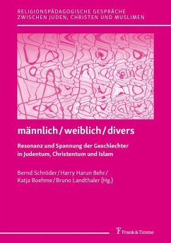männlich / weiblich / divers - Resonanz und Spannung der Geschlechter in Judentum, Christentum und Islam (eBook, PDF)