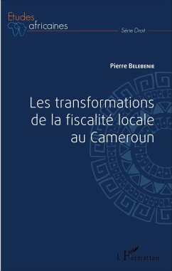 Les transformations de la fiscalité locale au Cameroun (eBook, PDF) - Pierre Belebenie, Belebenie