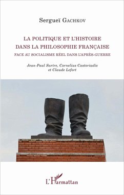 Cover La politique et l'histoire dans la philosophie française face au socialisme réel dans l'après-guerre (eBook, PDF)