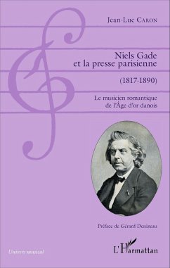 Niels Gade et la presse parisienne (1817-1890) (eBook, PDF) - Jean-Luc Caron, Caron