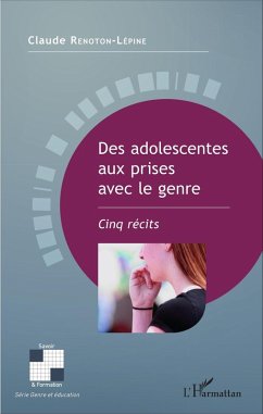 Des adolescentes aux prises avec le genre (eBook, PDF) - Claude Renoton-Lepine, Renoton-Lepine
