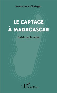 Le captage à Madagascar (eBook, PDF) - Denise Favre-Chatagny, Favre-Chatagny