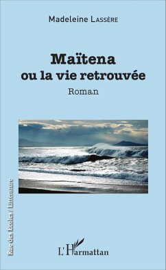 Maïtena ou la vie retrouvée (eBook, PDF) - Madeleine Lassere, Lassere