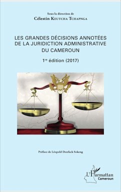 Les grandes décisions annotées de la juridiction administrative du Cameroun (eBook, PDF) - Celestin Keutcha Tchapnga, Keutcha Tchapnga