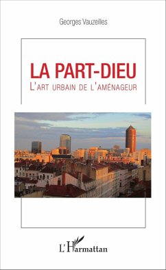LA PART-DIEU (eBook, PDF) - Georges Vauzeilles, Vauzeilles