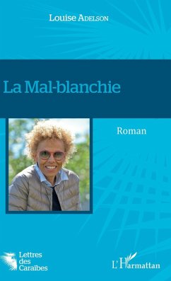 La Mal-blanchie (eBook, PDF) - Louise Adelson, Adelson