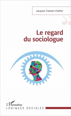 Le regard du sociologue (eBook, PDF) - Jacques Coenen-Huther, Coenen-Huther