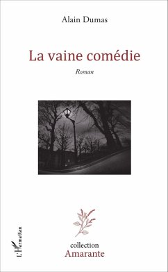 La vaine comédie (eBook, PDF) - Alain Dumas, Dumas