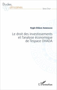Le droit des investissements et l'analyse économique de l'espace OHADA (eBook, PDF) - Hygin Didace Amboulou, Amboulou