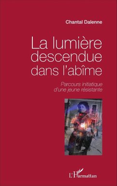 La lumière descendue dans l'abîme (eBook, PDF) - Chantal Dalenne, Dalenne