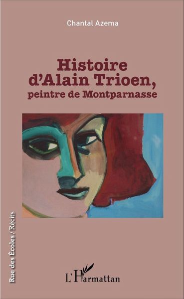 Histoire d'Alain Trioen, peintre de Montparnasse (eBook, PDF) Histoire d'Alain Trioen, peintre de Montparnasse (eBook, PDF)