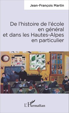 De l'histoire de l'école en général et dans les Hautes-Alpes en particulier (eBook, PDF) - Jean-Francois Martin, Martin