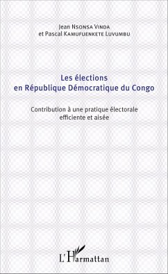 Les élections en République Démocratique du Congo (eBook, PDF) - Pascal Kamufuenkete Luvumbu, Kamufuenkete Luvumbu