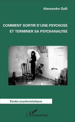 Comment sortir d'une psychose et terminer sa psychanalyse (eBook, PDF) - Alessandra Galli, Galli