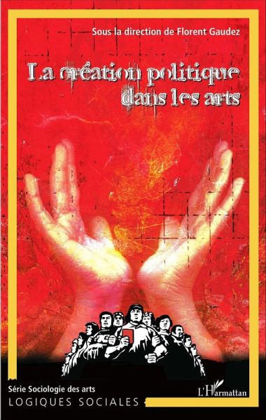 La création politique dans les arts (Tome 1) (eBook, PDF) La création politique dans les arts (Tome 1) (eBook, PDF)