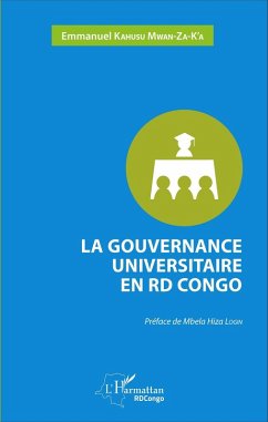 La gouvernance universitaire en RD Congo (eBook, PDF) - Emmanuel Kahusu Mwan-Za-K'a, Kahusu Mwan-Za-K'a