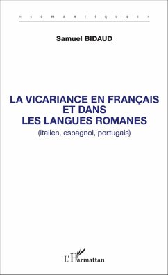 La vicariance en français et dans les langues romanes (italien, espagnol, portugais) (eBook, PDF) - Samuel Bidaud, Bidaud