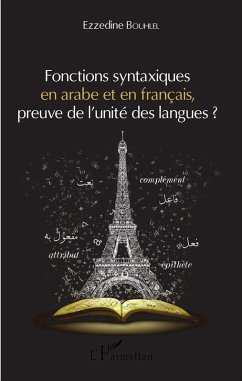 Fonctions syntaxiques en arabe et en français, preuve de l'unité des langues ? (eBook, PDF) - Ezzedine Bouhlel, Bouhlel