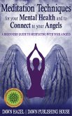 Meditation Techniques for your Mental Health and to Connect to your Angels (Angel and Spiritual) (eBook, ePUB)