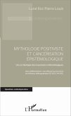 Mythologie positiviste et cancérisation épistémologique (eBook, PDF) Mythologie positiviste et cancérisation épistémologique (eBook, PDF)