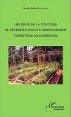 Les défis de la politique de régénération et d'aménagement forestiers au Cameroun (eBook, PDF) Les défis de la politique de régénération et d'aménagement forestiers au Cameroun (eBook, PDF)
