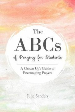 The ABCs of Praying for Students (eBook, ePUB) - Sanders, Julie