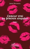 l'amour vrai au féminin singulier (eBook, PDF)