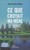 Ce que croyait ma mère (eBook, PDF) Ce que croyait ma mère (eBook, PDF)
