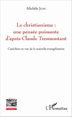 Le christianisme : une pensée puissante d'après Claude Tresmontant (eBook, PDF) - Michele Juin, Juin