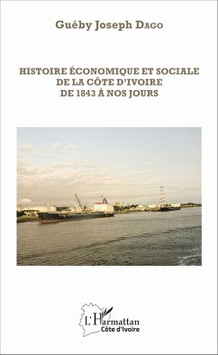 Histoire économique et sociale de la Côte d'Ivoire de 1843 à nos jours (eBook, PDF) - Gueby Joseph Dago, Dago
