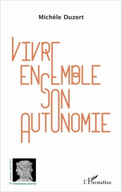 Vivre ensemble son autonomie (eBook, PDF) - Michele Duzert, Duzert Vivre ensemble son autonomie (eBook, PDF) - Michele Duzert, Duzert