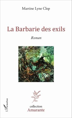 La Barbarie des exils (eBook, PDF) - Martine-Lyne Clop, Martine-Lyne Clop