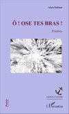 Ô ! Ose tes bras ! (eBook, PDF)