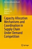 Capacity Allocation Mechanisms and Coordination in Supply Chain Under Demand Competition (eBook, PDF)