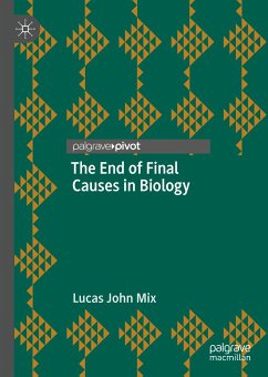 The End of Final Causes in Biology (eBook, PDF) - Mix, Lucas John