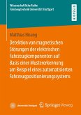 Detektion von magnetischen Störungen der elektrischen Fahrzeugkomponenten auf Basis einer Mustererkennung am Beispiel eines automatisierten Fahrzeugpositionierungssystems (eBook, PDF)