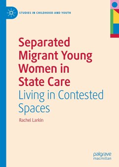 Separated Migrant Young Women in State Care (eBook, PDF) - Larkin, Rachel