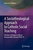 A Sociotheological Approach to Catholic Social Teaching (eBook, PDF)