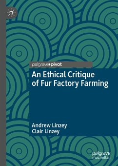 An Ethical Critique of Fur Factory Farming (eBook, PDF) - Linzey, Andrew; Linzey, Clair