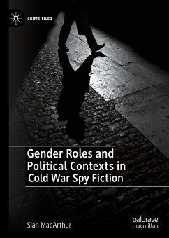 Gender Roles and Political Contexts in Cold War Spy Fiction (eBook, PDF) - MacArthur, Sian