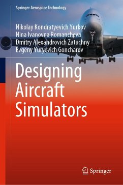 Designing Aircraft Simulators (eBook, PDF) - Yurkov, Nikolay Kondratyevich; Romancheva, Nina Ivanovna; Zatuchny, Dmitry Alexandrovich; Goncharov, Evgeny Yuryevich