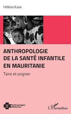 Anthropologie de la santé infantile en Mauritanie (eBook, PDF) - Helene Kane, Kane