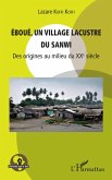 Eboué, un village lacustre du Sanwi (eBook, PDF) Eboué, un village lacustre du Sanwi (eBook, PDF)