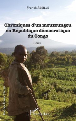 Chroniques d'un mouzoungou en République démocratique du Congo (eBook, PDF) - Franck ABEILLE, Abeille