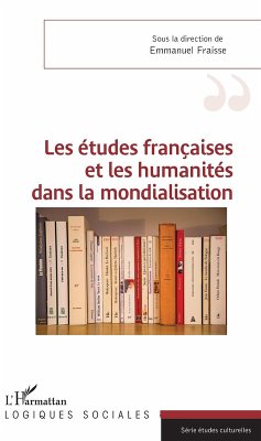 Les études françaises et les humanités dans la mondialisation (eBook, PDF) - Emmanuel Fraisse, Fraisse