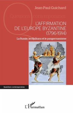 L'affirmation de l'Europe byzantine (1796-1914) (eBook, PDF) - Jean-Paul Guichard, Guichard